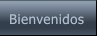 Bienvenidos Bienvenidos